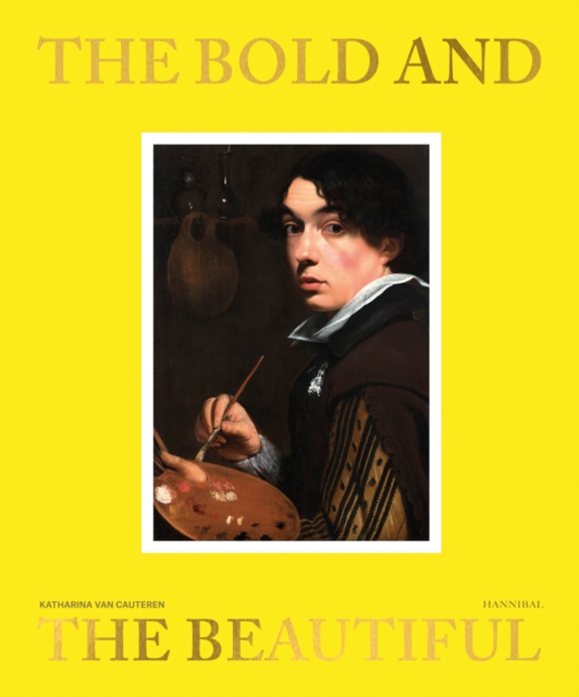 The Bold and the Beautiful : In Flemish Portraits, Hardback Book