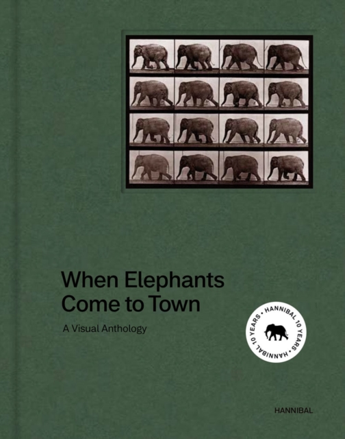 When Elephants Come to Town : A Visual Anthology, Hardback Book