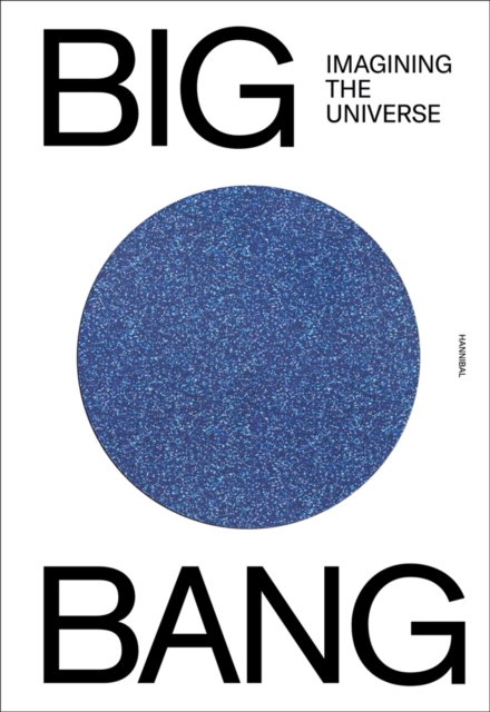 Big Bang : Imagining the Universe, Hardback Book
