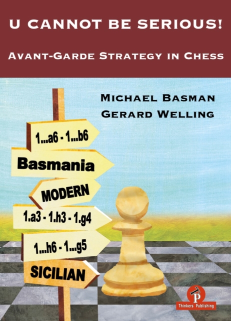U Cannot Be Serious! : Avant-Garde Strategy in Chess, Paperback / softback Book