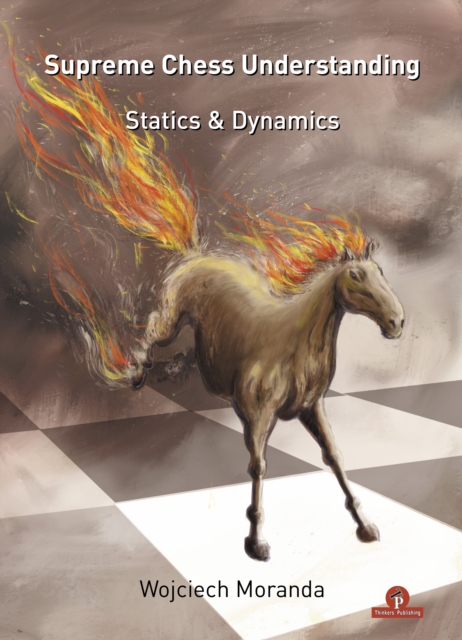 Supreme Chess Understanding : Statics & Dynamics, Paperback / softback Book