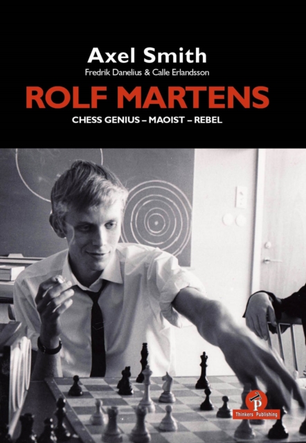 Rolf Martens - Chess Genius - Maoist - Rebel, Hardback Book