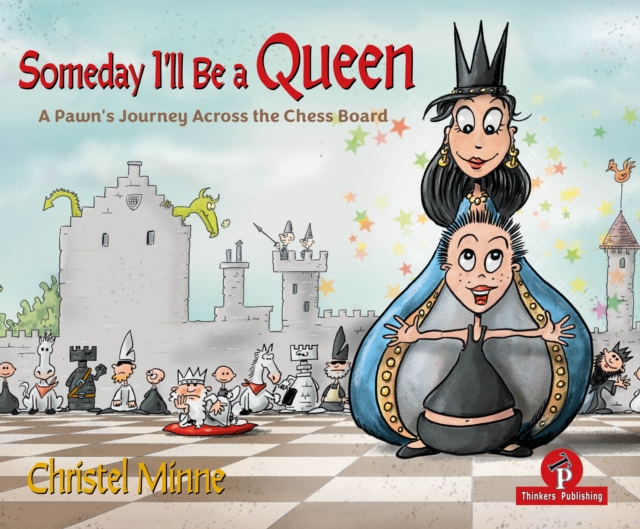Someday I'll Be a Queen : Help! My preschooler wants to learn chess...and I have no idea where to start, Hardback Book