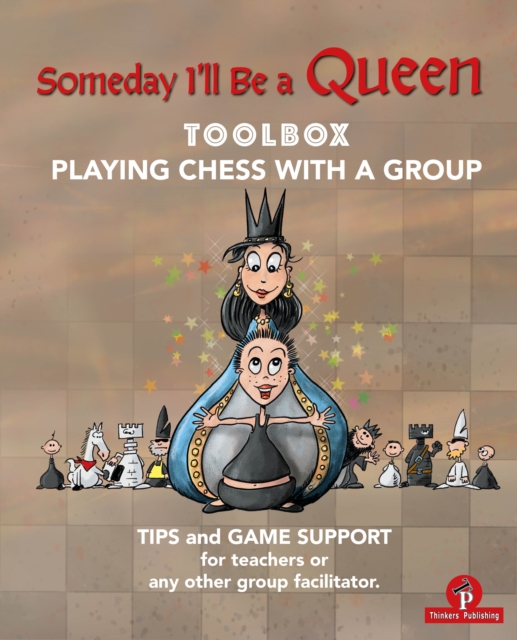 Someday I'll be a Queen - Toolbox - Playing Chess with one Kid & Group : Teaching Chess to Children, Paperback / softback Book