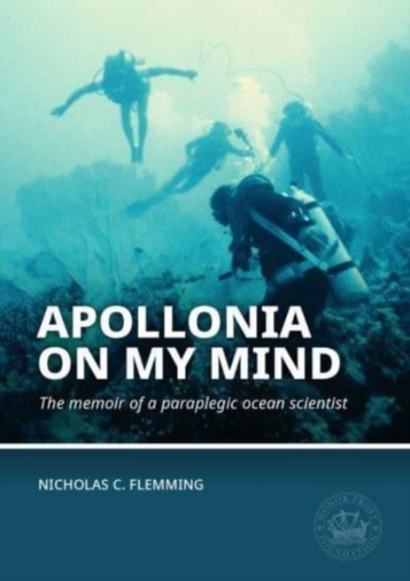 Apollonia on my Mind : The memoir of a paraplegic ocean scientist, Paperback / softback Book