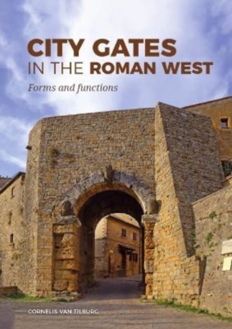 City Gates in the Roman West : Forms and Functions, Paperback / softback Book