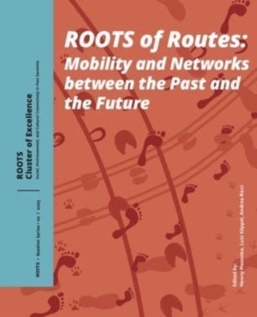 Roots of Routes : Mobility and Networks between the Past and the Future, Paperback / softback Book