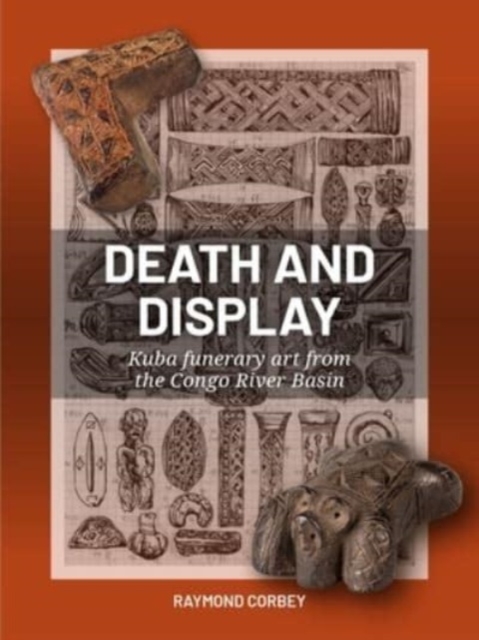 Death and Display : Kuba funerary art from the Congo River Basin, Hardback Book