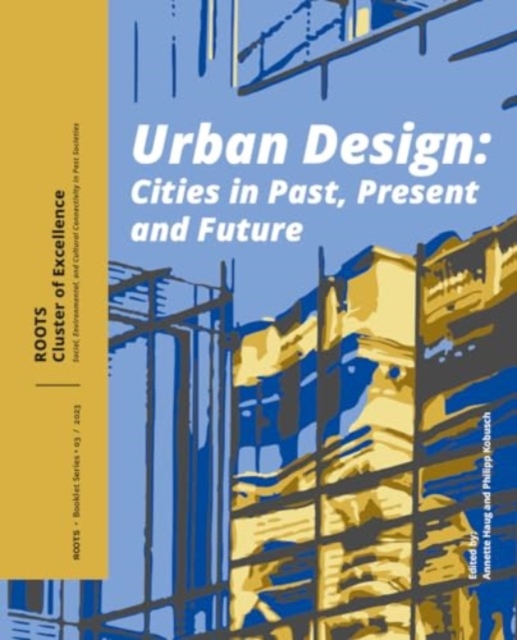 Urban Design : Cities in Past, Present and Future, Paperback / softback Book