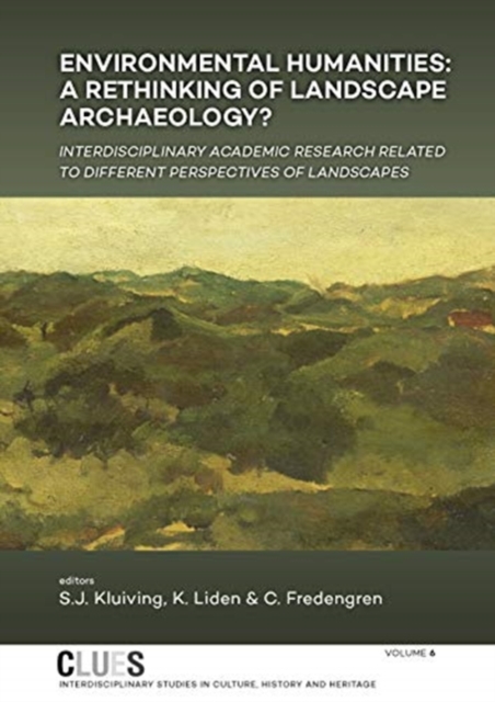 Environmental Humanities : A rethinking of landscape archaeology? Interdisciplinary academic research related to different perspectives of landscapes, Paperback / softback Book