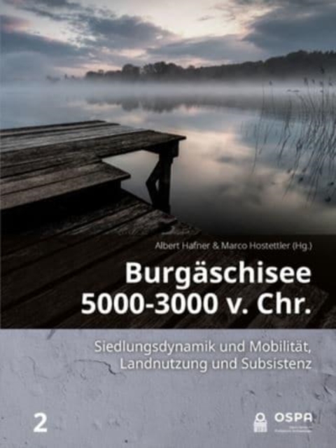 Burgaschisee 5000-3000 v. Chr. : Siedlungsdynamik und Mobilitat, Landnutzung und Subsistenz, Paperback / softback Book