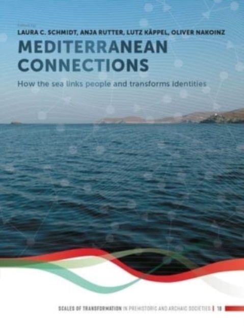 Mediterranean Connections : How the sea links people and transforms identities, Paperback / softback Book