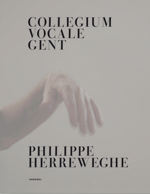 Collegium Vocale Gent : Philippe Herreweghe, Hardback Book