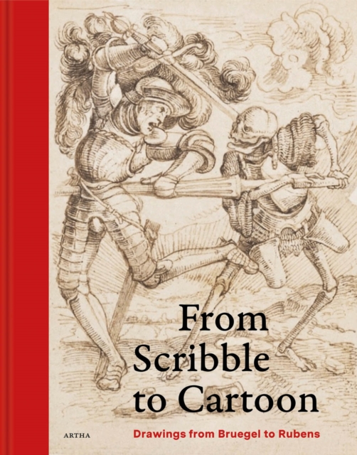 From Scribble to Cartoon : Drawings from Bruegel to Rubens, Hardback Book