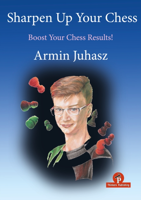 Sharpen Up Your Chess : A Practical Guide to Success, Hardback Book