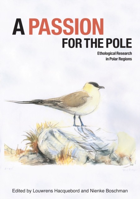A Passion for the Pole : Ethological Research in Polar Regions, PDF eBook