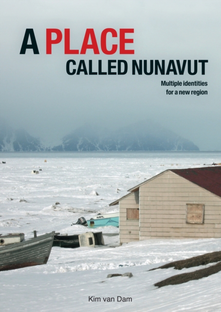 A Place called Nunavut : Multiple identities for a new region, PDF eBook