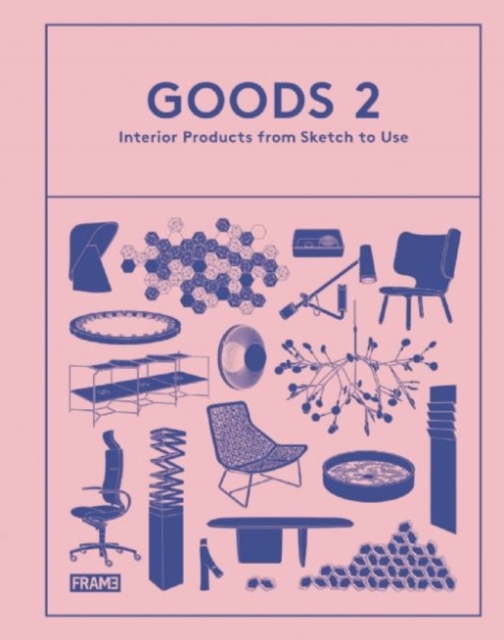 Goods 2 : Interior Products from Sketch to Use, Hardback Book