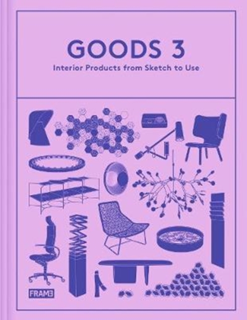 Goods 3 : Interior Products from Sketch to Use, Hardback Book