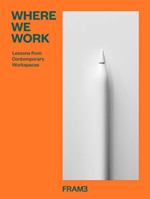 Where We Work : Design Lessons from the Modern Office, Hardback Book
