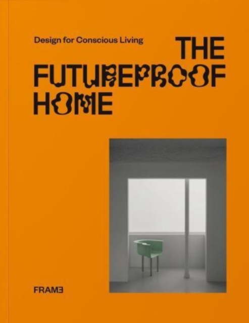 The Futureproof Home: Design for Conscious Living, Paperback / softback Book