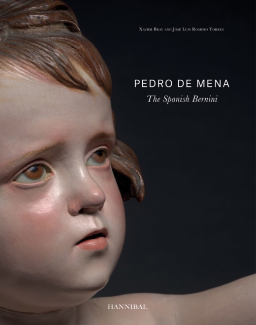 Pedro de Mena : The Spanish Bernini, Hardback Book
