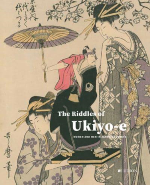 The Riddles of Ukiyo-e : Women and Men in Japanese Prints, Hardback Book