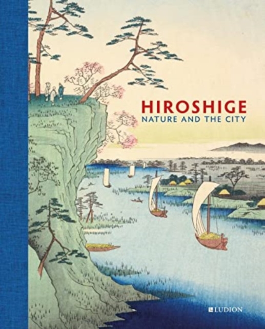 Hiroshige: Nature and the City, Hardback Book