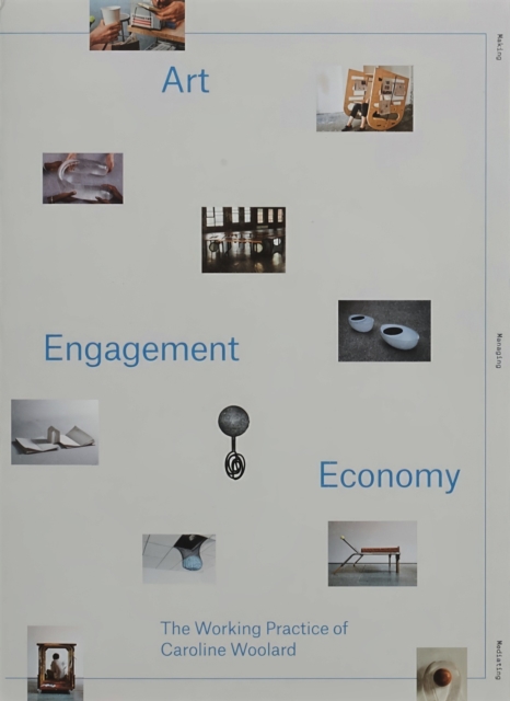 Art, Engagement, Economy: the Working Practice of Caroline Woolard, Paperback / softback Book