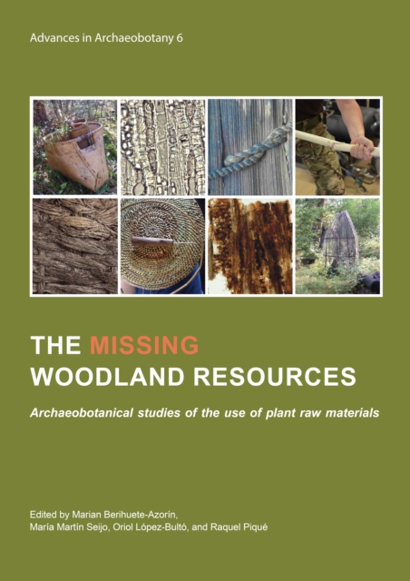 The missing woodland resources : Archaeobotanical studies of the use of plant raw materials, PDF eBook