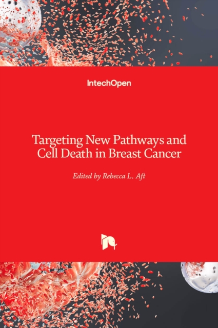 Targeting New Pathways and Cell Death in Breast Cancer, Hardback Book