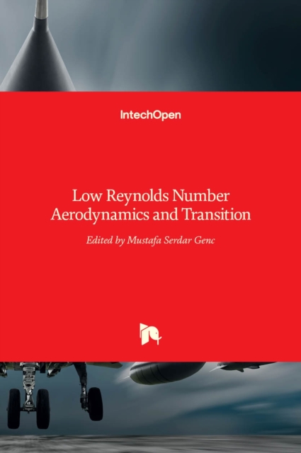 Low Reynolds Number : Aerodynamics and Transition, Hardback Book