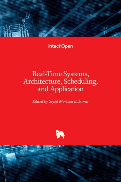 Real-Time Systems, Architecture, Scheduling, and Application, Hardback Book
