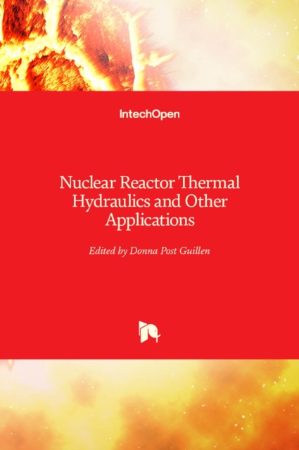 Nuclear Reactor Thermal Hydraulics and Other Applications, Hardback Book