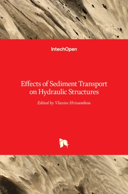 Effects of Sediment Transport on Hydraulic Structures, Hardback Book