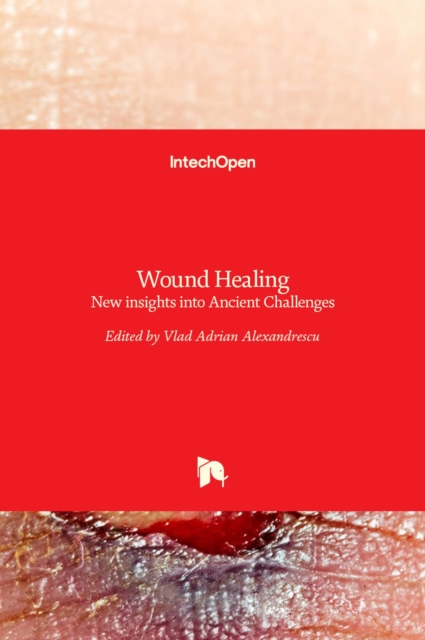 Wound Healing : New insights into Ancient Challenges, Hardback Book