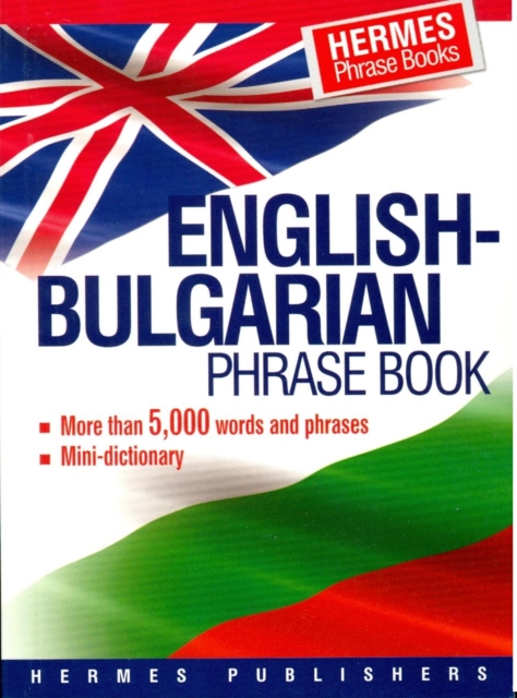 English-Bulgarian Phrase Book : Classified - With English Index and Pronunciation of Bulgarian Words, Paperback / softback Book