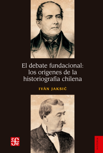 El debate fundacional: los origenes de la historiografia chilena, EPUB eBook