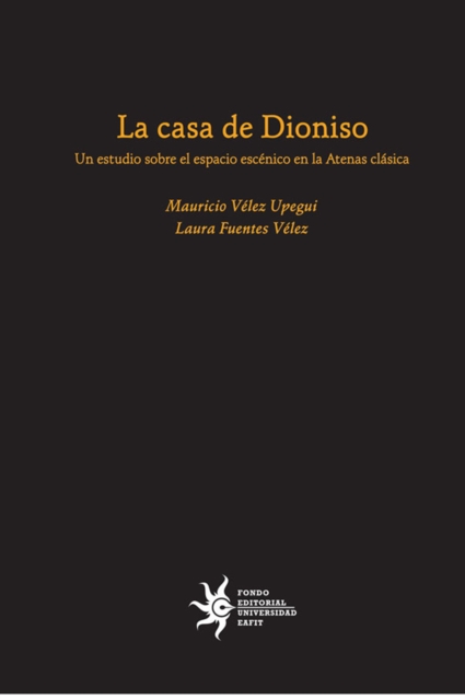 La casa de Dioniso: un estudio sobre el espacio escenico en la Atenas clasica, EPUB eBook