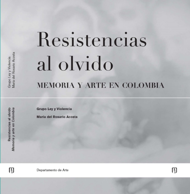 Resistencias al olvido: memoria y arte en Colombia, PDF eBook