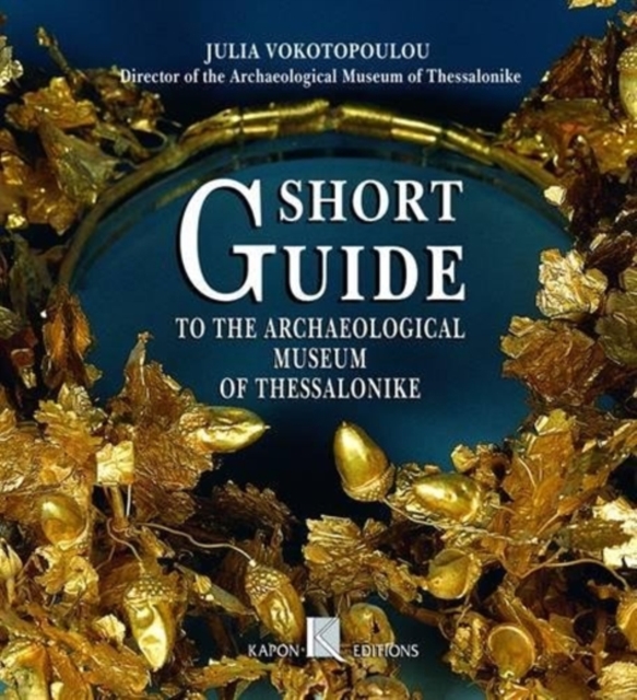 Short Guide to the Archaeological Museum of Thessaloniki (English language edition), Paperback / softback Book