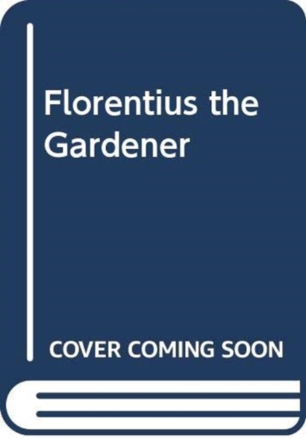 Florentius the Gardener, Paperback / softback Book