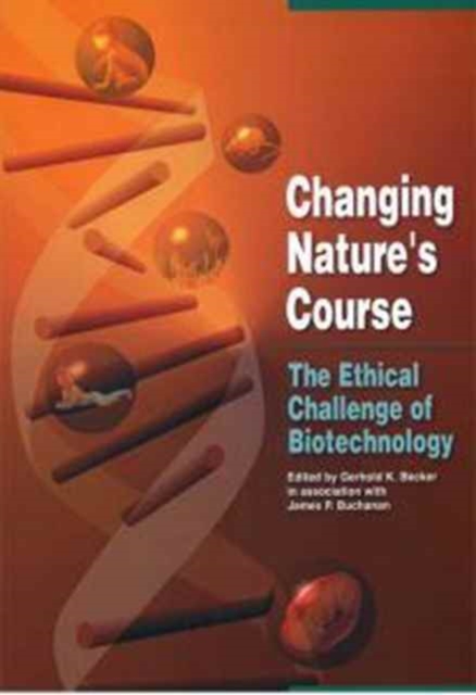 Changing Nature's Course - The Ethical Challenge of Biotechnology, Paperback / softback Book