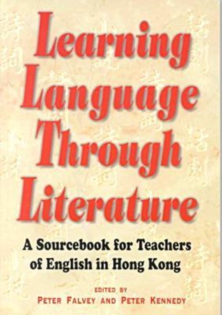 Learning Language Through Literature - A Sourcebook for Teachers of English in Hong Kong, Paperback / softback Book