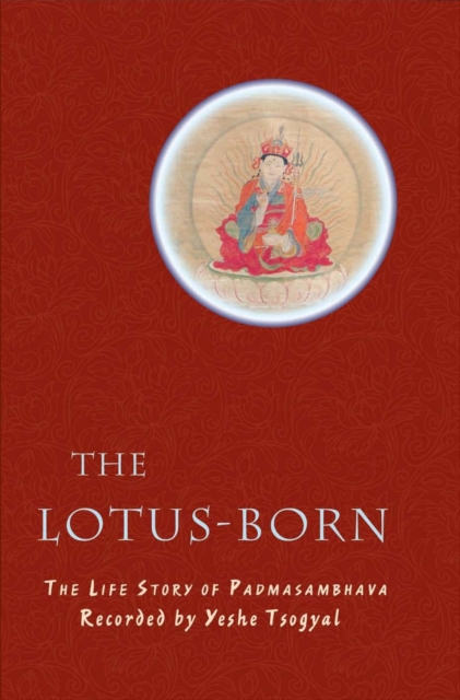 The Lotus-Born : The Life Story of Padmasambhava, Paperback / softback Book