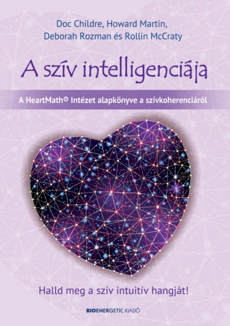 A sziv intelligenciaja : Halld meg a sziv intuitiv hangjat!, EPUB eBook