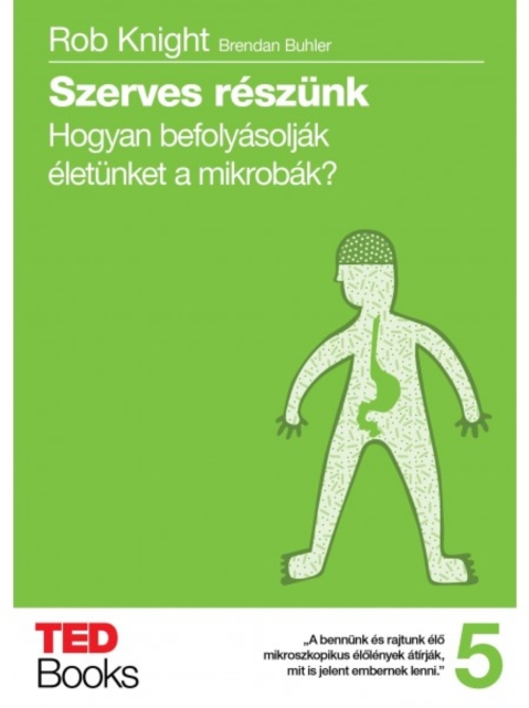 Szerves reszunk : Hogyan befolyasoljak eletunket a mikrobak?, EPUB eBook