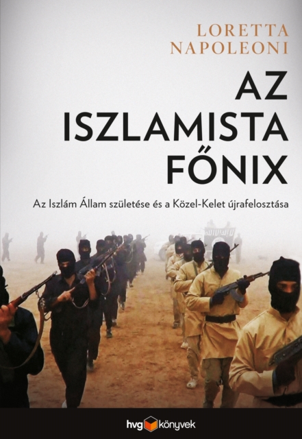 Az iszlamista fonix : Az Iszlam Allam szuletese es a Kozel-Kelet ujrafelosztasa, EPUB eBook