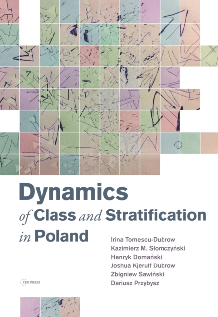 Dynamics of Class and Stratification in Poland : 1945-2015, Hardback Book