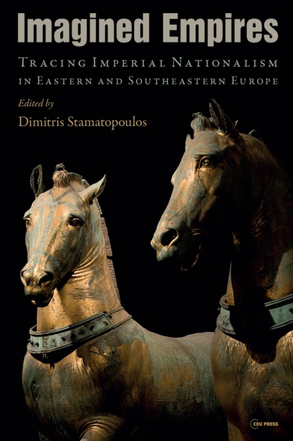 Imagined Empires : Eastern and Southeastern Europe (19th-20th Century), Hardback Book